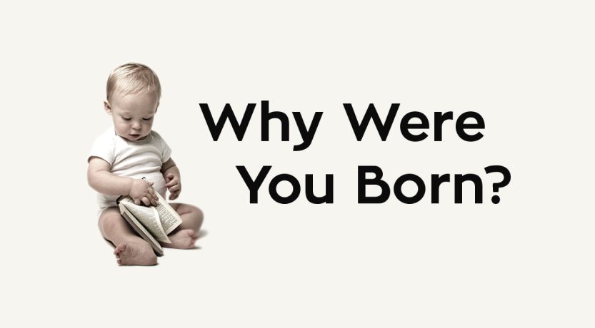 Why Were You Born?
